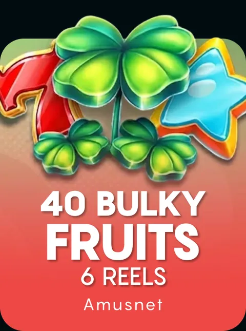 40 Bulky Fruits 6 Reels