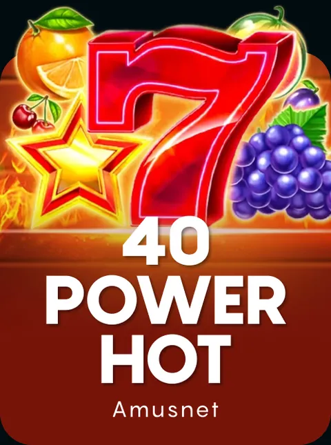 40 Power Hot