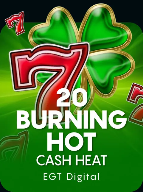 20 Burning Hot Cash Heat
