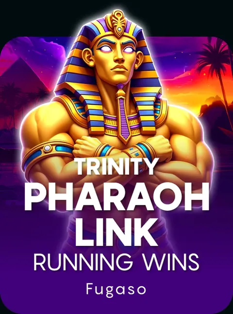 TRINITY PHARAOH LINK: RUNNING WINS