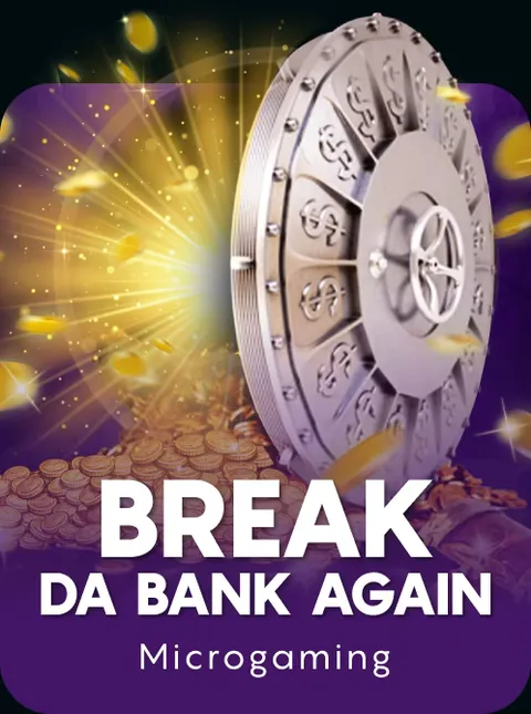 Break da Bank Again