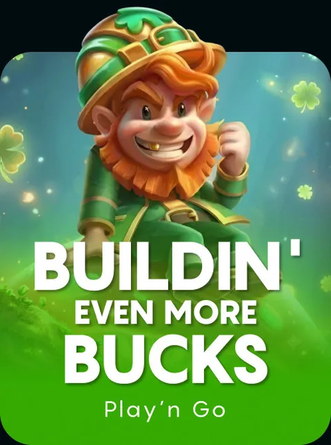 Buildin' Even More Bucks