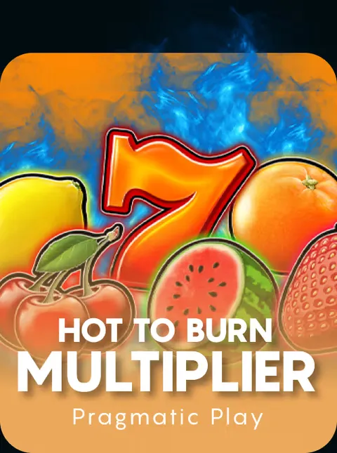 Hot to Burn Multiplier