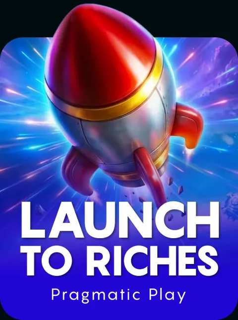 Launch to Riches