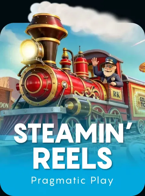 Steamin’ Reels
