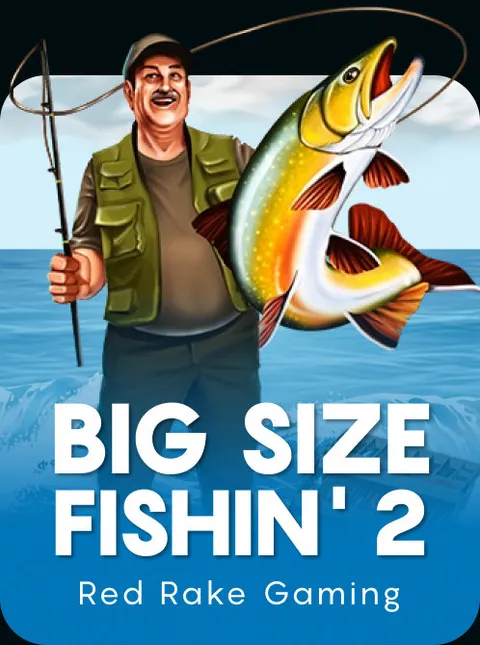 Big Size Fishin' 2
